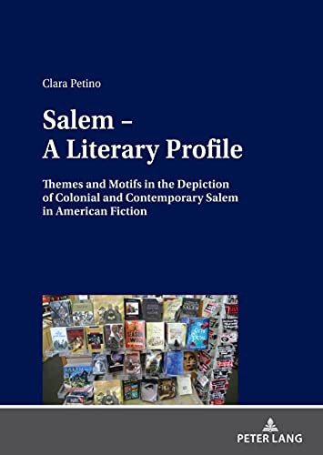 Salem – A Literary Profile: Themes and Motifs in the Depiction of Colonial and Contemporary Salem in American Fiction (English Edition) - Petino, Clara