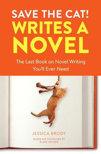 Save the Cat! Writes a Novel: The Last Book On Novel Writing You'...
