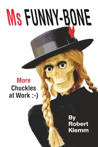 Ms FUNNY-BONE: More Chuckles at Work :-)