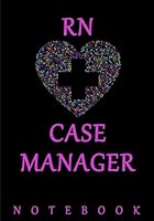 RN Case Manager Notebook: A Classic Ruled/Lined Notebook/Journal for Writing/Motivational/Mother/Sister/Friend/Cousin/Aunt/Daughter/RN/Nurse/7 x 10 ... Motivation, Endurance, Inner Strength) 1718950837 Book Cover