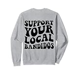 Support your local bandidos Sweatshirt