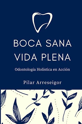Boca Sana, Vida Plena: Odontología Holística en Acción