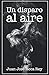 UN DISPARO AL AIRE (1) (Spanish Edition)