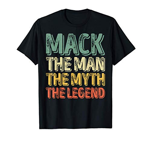 Mens Mack The Man The Myth The Legend Shirt First Name Mack T-Shirt