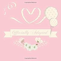 Officially Adopted : Guest Book for Adoption Celebration Party, Message Pages, Gift Log Pages, Guests List, Sign in Well Wishes and Comments Blank Pages for Polaroid Photo, 1073828751 Book Cover