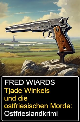 Tjade Winkels und die ostfriesischen Morde: Ostfrieslandkrimi (German Edition)