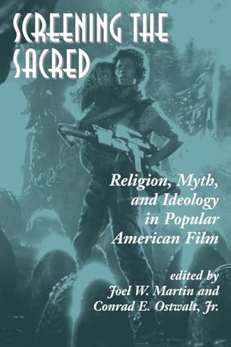 Screening The Sacred: Religion, Myth, And Ideology In Popular American Film