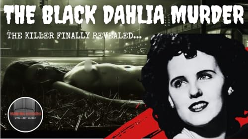 SOLVED: The Black Dahlia Killer Revealed After 78 Years