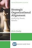 Strategic Organizational Alignment: Authority, Power, Results