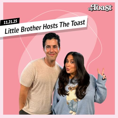 Little Brother Hosts The Toast with Josh Peck: Friday, November 21st, 2025