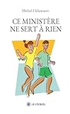  Ce ministère ne sert à rien