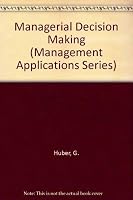 Managerial Decision Making (Management Applications Series) 0673151417 Book Cover