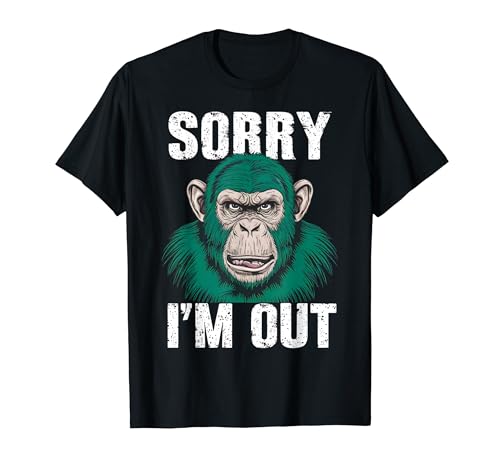 Grumpy Funny Monkey "Sorry I'm Out" Primat Chimpancee Camiseta