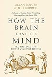 How The Brain Lost Its Mind: Sex, Hysteria and the Riddle of Mental Illness