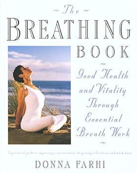 Paperback The Breathing Book: Good Health and Vitality Through Essential Breath Work Book