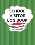 School Visitor Log Book: Sign In Book For School Safety To Log Visitors Names, Reasons For Visits, Dates, Time Ins/Outs, Green Cover