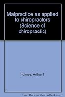 Malpractice as applied to chiropractors (Science of chiropractic) B0008ANF9A Book Cover