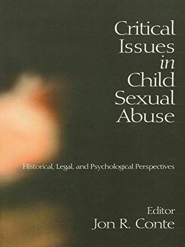 Critical Issues in Child Sexual Abuse: Historical, Legal, and Psychological Perspectives