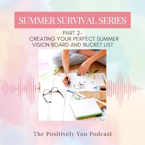 Summer Survival Series: Creating Your Perfect Summer Vision Board and Bucket List Podcast Por  arte de portada