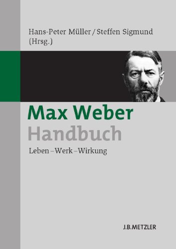 Max Weber-Handbuch: Leben - Werk - Wirkung