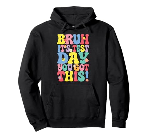 Bruh It's Test Day You Got This Testing Day Teacher Kids Pullover Hoodie