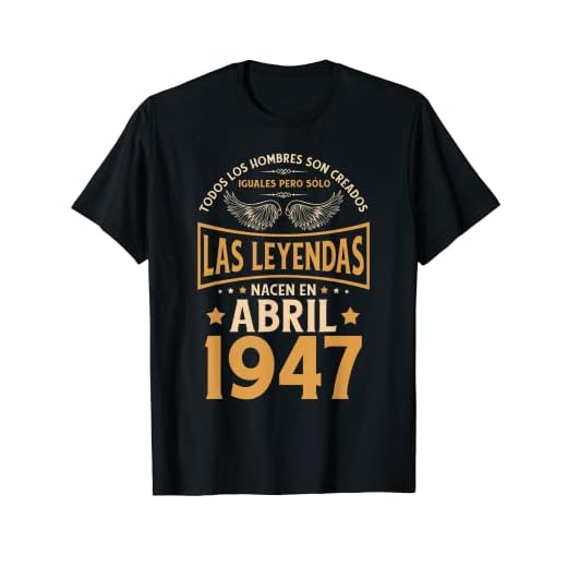 Cumpleaños Hombre Regalos Las Leyendas Abril 1947 Camiseta