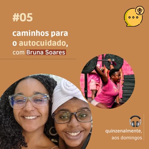 #05, caminhos para o autocuidado, com Bruna Soares