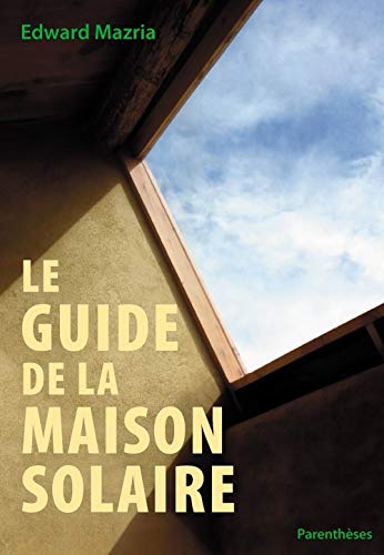 Télécharger Le guide de la maison solaire PDF Ebook En Ligne