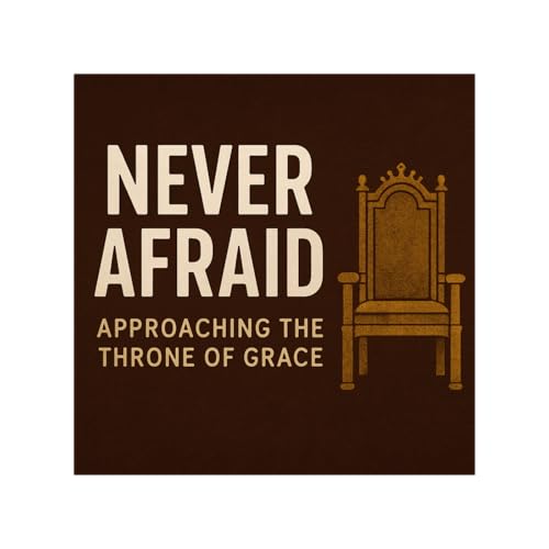 『Never Afraid &mdash; Approaching the Throne of Grace』のカバーアート