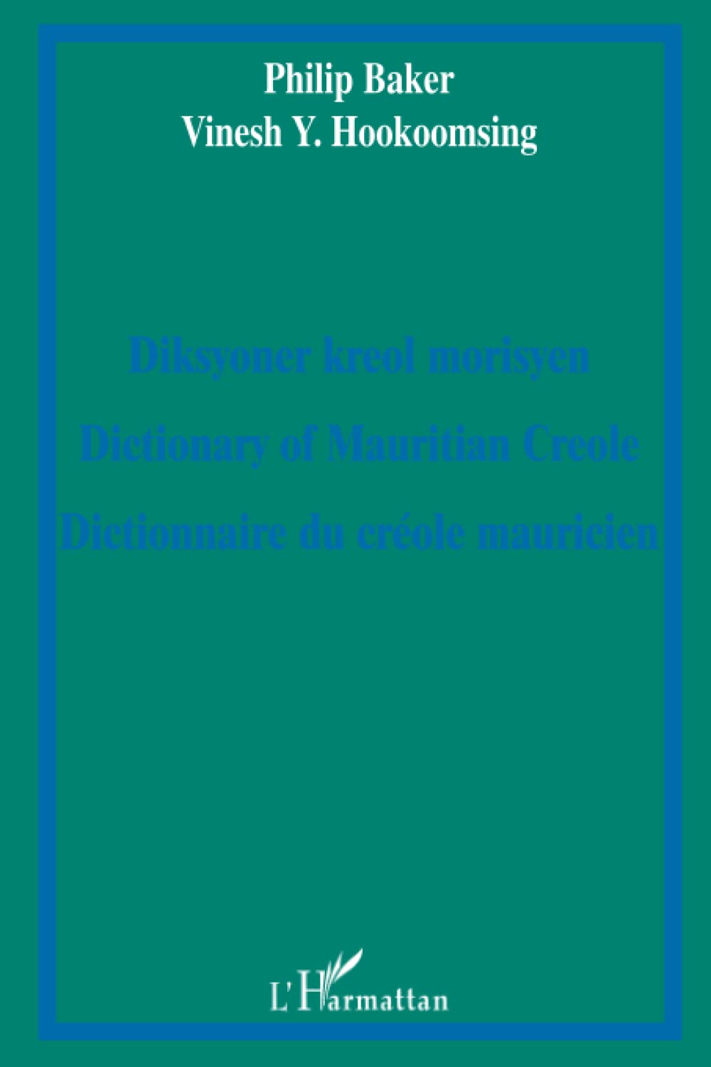 Diksyoner kreol morisyen. Dictionary of Mauritian Creole. Dictionnaire du creole mauricien.