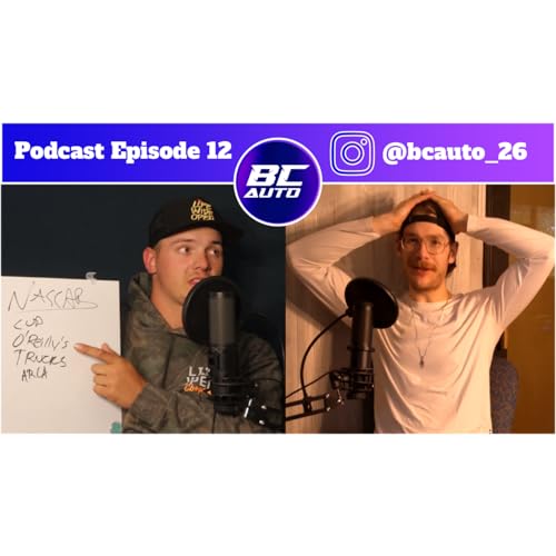 NASCAR Debate, Life updates, and lots of little talks! | BC Auto Podcast