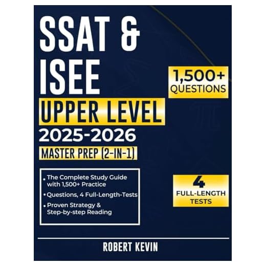 SSAT & ISEE UPPER LEVEL 2025–2026 MASTER PREP (2-IN-1): The Complete Study Guide with 1,500+ Practice Questions, 4 Full-Length Tests, Proven Strategies & Step-by-Step Reading/Math/Vocab/Essay Drills