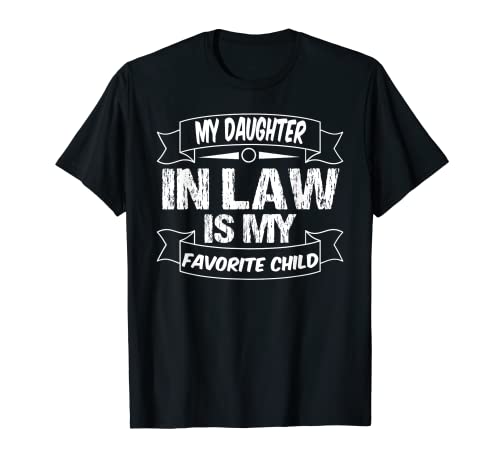 My Daughter In Law Is My Favorite Child Daughter Mothers Day Camiseta