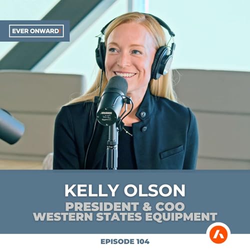 How to Scale Without Losing Your People: Leadership, Technology & Culture at Western States Equipment | Ever Onward - Ep. 104