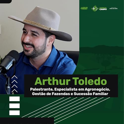Ep. 46 - Arthur Toledo - Sucess&atilde;o no Campo: a verdade que ningu&eacute;m quer enfrentar