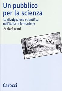 Un pubblico per la scienza. La divulgazione scientifica nell'Italia in formazione