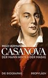  Casanova: Der Mann hinter der Maske - Die Biographie