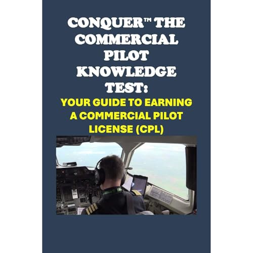 Listen to Conquer the Commercial Pilot Knowledge Test: Your Guide to Earning a Commercial Pilot License (CPL) by Philip Martin McCaulay episode artwork