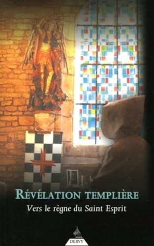 Révélations Templières - Vers le règne du Saint Esprit