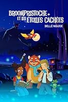 BROOMPRISTOCHE ET LES ÉTOILES CACHÉES: Un roman fantastique pour enfants dès 7 ans. Une aventure lumineuse pour croire en soi et apprivoiser ses peurs. (French Edition) 2488601004 Book Cover