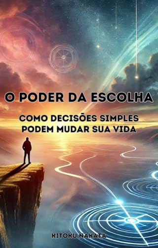 O Poder da Escolha: Como Decisões Simples Podem Mudar Sua Vida