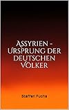 Assyrien - Ursprung der deutschen Völker