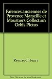 Faïences anciennes de Provence Marseille et Moustiers Collection Orbis Pictus