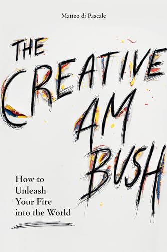 The Creative Ambush: How to Unleash Your Fire into the