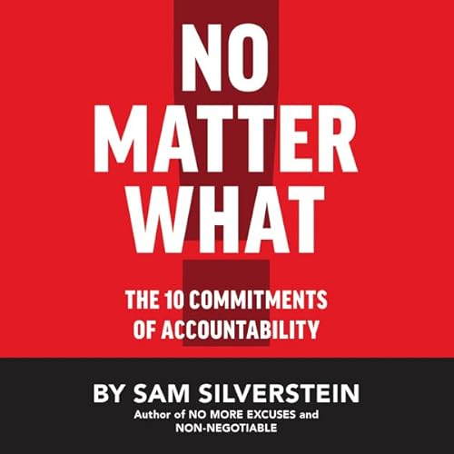 No Matter What: The 10 Commitments of Accountability (No More Excuses Series) Audiolivro Por Sam Silverstein capa