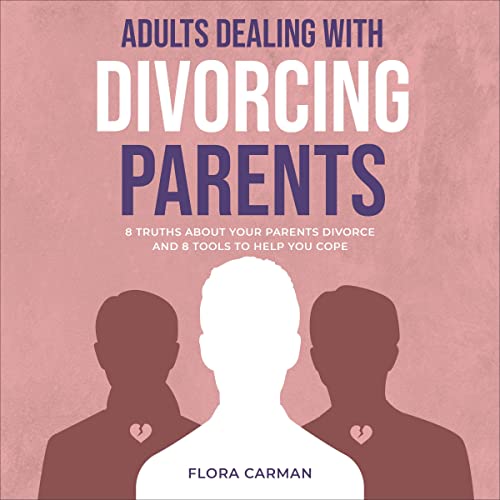 Adults Dealing with Divorcing Parents by Flora Carman episode artwork