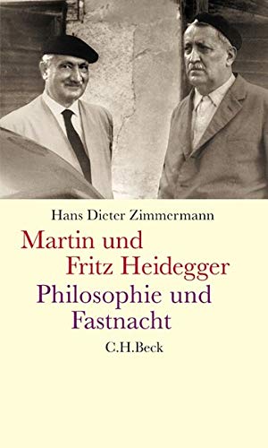 Martin und Fritz Heidegger: Philosophie und Fastnacht Martin und Fritz Heidegger: Philosophie und Fastnacht