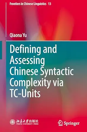 Defining and Assessing Chinese Syntactic Complexity via TC-Units-Wow! eBook