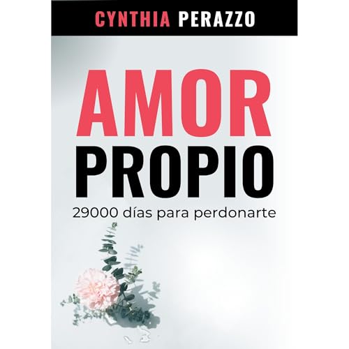 AMOR PROPIO: 29000 d&iacute;as para perdonarte Audiolibro Por Cynthia Perazzo arte de portada