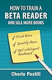 HOW TO TRAIN A BETA READER AND SELL MORE BOOKS